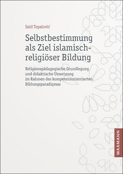 Produktbild: Selbstbestimmung als Ziel islamisch-religi&ouml;ser Bildung
