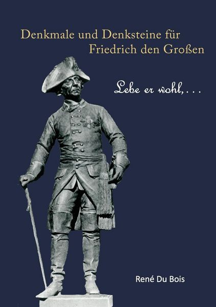 Produktbild: Denkmale und Denksteine f&uuml;r Friedrich den Gro&szlig;en