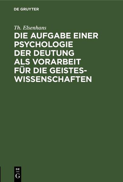 Produktbild: Die Aufgabe einer Psychologie der Deutung als Vorarbeit f&uuml;r die Geisteswissenschaften