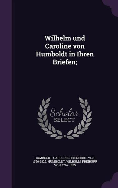 Produktbild: Wilhelm und Caroline von Humboldt in Ihren Briefen;