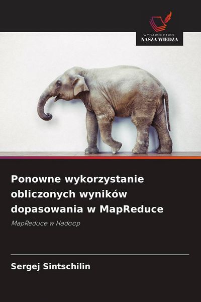 Produktbild: Ponowne wykorzystanie obliczonych wynik&oacute;w dopasowania w MapReduce