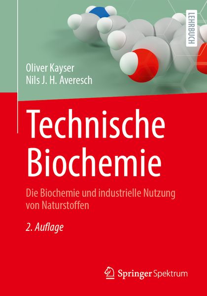 Technische Biochemie, Taschenbuch von Oliver Kayser , Nils J. H. Averesch, Springer Fachmedien Wiesbaden GmbH, 9783658448233