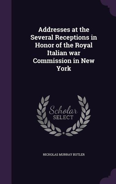 Produktbild: Addresses at the Several Receptions in Honor of the Royal Italian war Commission in New York