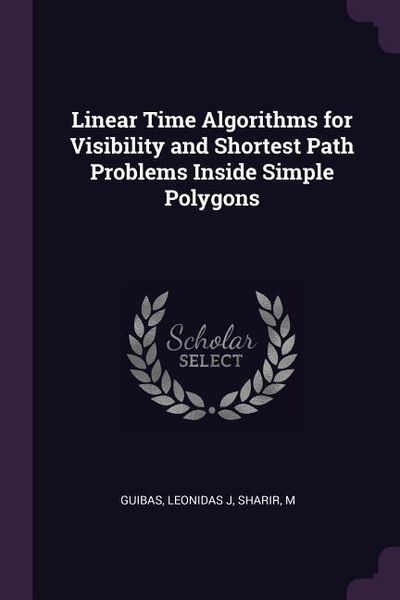 Produktbild: Linear Time Algorithms for Visibility and Shortest Path Problems Inside Simple Polygons