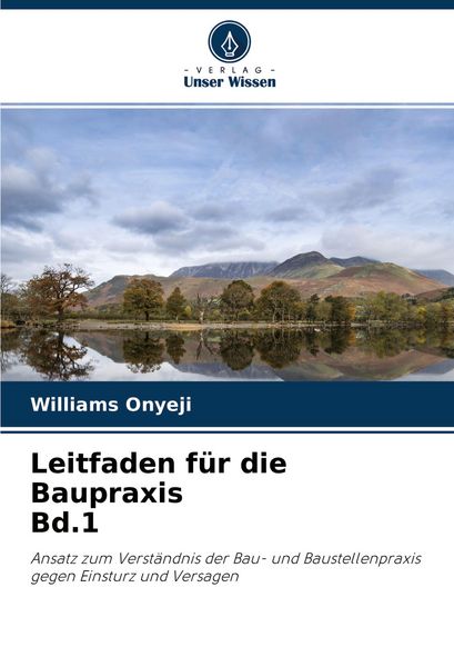 Leitfaden für die Baupraxis Band 1, Taschenbuch von Williams Onyeji, Verlag Unser Wissen, 9786204528403