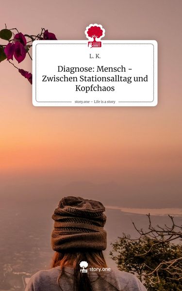 Produktbild: Diagnose: Mensch - Zwischen Stationsalltag und Kopfchaos. Life is a Story - story.one