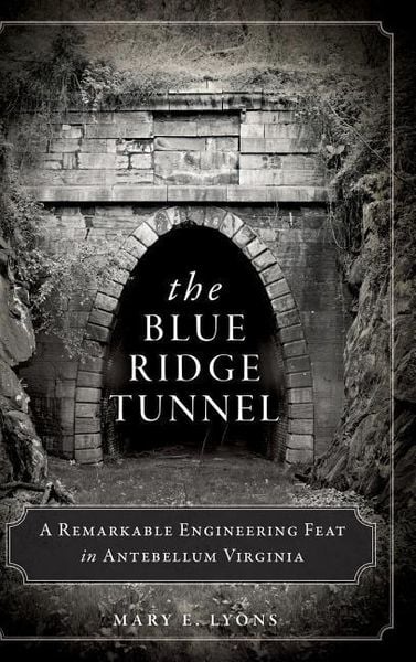 Produktbild: The Blue Ridge Tunnel: A Remarkable Engineering Feat in Antebellum Virginia