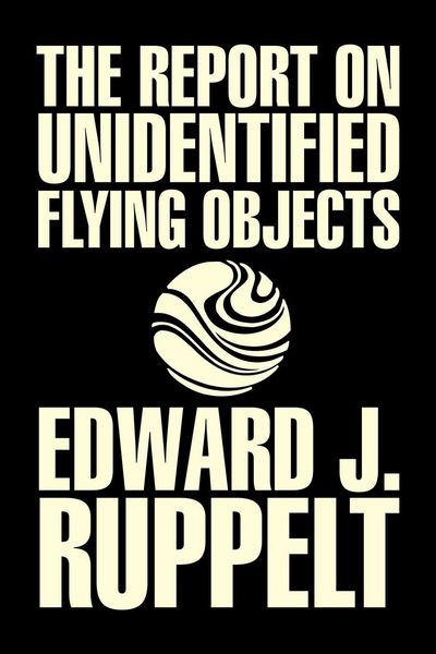 Produktbild: The Report on Unidentified Flying Objects by Edward J. Ruppelt, UFOs & Extraterrestrials, Social Science, Conspiracy Theories, Political Science, Poli