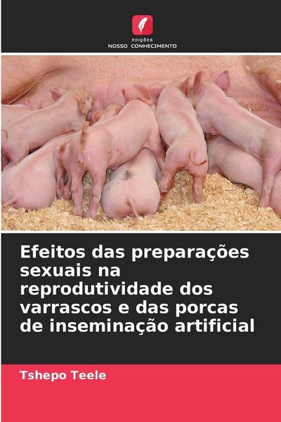Produktbild: Efeitos das prepara&ccedil;&otilde;es sexuais na reprodutividade dos varrascos e das porcas de insemina&ccedil;&atilde;o artificial