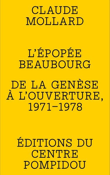 Produktbild: L'&eacute;pop&eacute;e Beaubourg : de la gen&egrave;se &agrave; l'ouverture, 1971-1978
