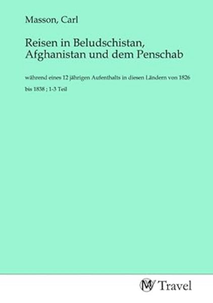 Reisen in Beludschistan, Afghanistan und dem Penschab, Taschenbuch von , MV-Travel, 9783968846200