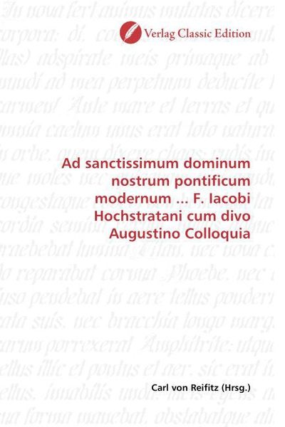 Produktbild: Ad sanctissimum dominum nostrum pontificum modernum ... F. Iacobi Hochstratani cum divo Augustino Colloquia