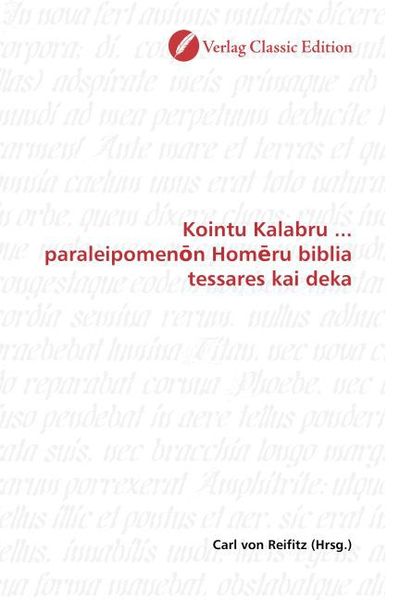 Kointu Kalabru ... paraleipomenon Homeru biblia tessares kai, Taschenbuch von Carl Reifitz, Classic Edition, 9783869324043