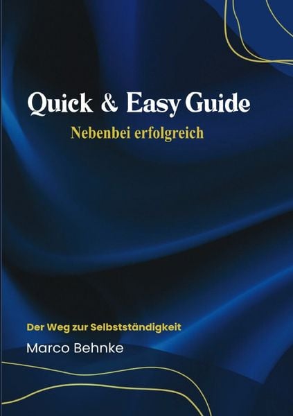 Quick & Easy Guide Nebenbei erfolgreich, Taschenbuch von Marco Behnke, Epubli, 9783818770068