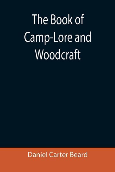 Produktbild: The Book of Camp-Lore and Woodcraft