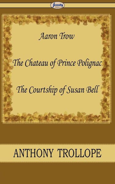 Produktbild: Aaron Trow & the Chateau of Prince Polignac & the Courtship of Susan Bell
