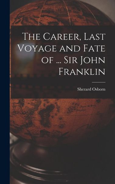 Produktbild: The Career, Last Voyage and Fate of ... Sir John Franklin