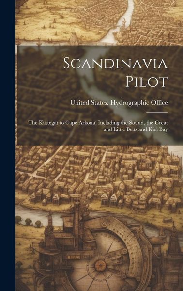 Produktbild: Scandinavia Pilot: The Kattegat to Cape Arkona, Including the Sound, the Great and Little Belts and Kiel Bay