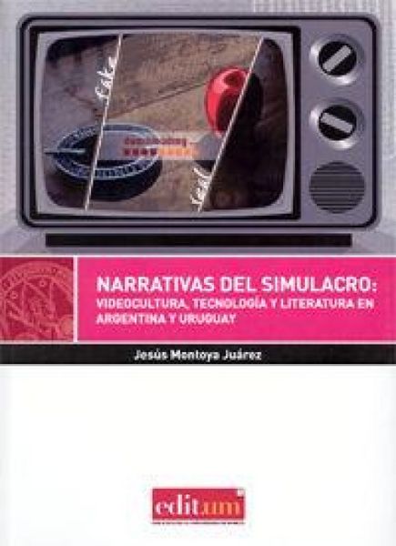 Produktbild: Narrativas del simulacro : videocultura, tecnolog&iacute;a y literatura en Argentina y Uruguay