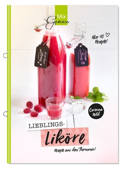 Lieblings-LIKÖRE, Geheftet von Wild Corinna, C. T. Wild Verlag, 978-3-96181-013-0