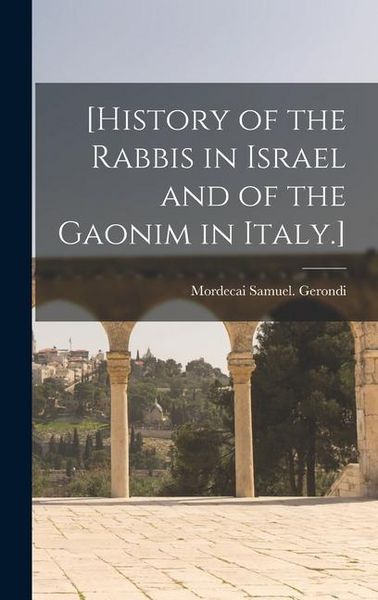 Produktbild: [History of the Rabbis in Israel and of the Gaonim in Italy.]
