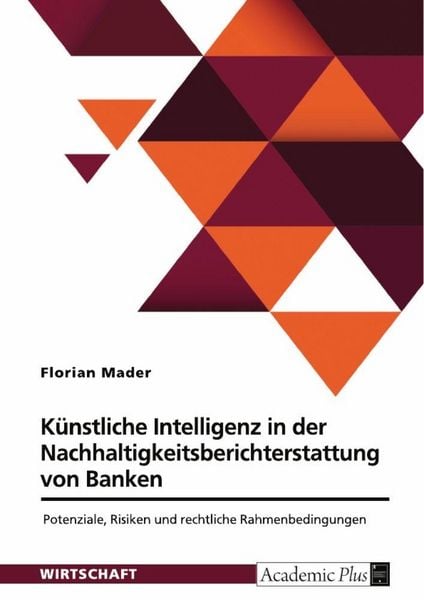 Produktbild: K&uuml;nstliche Intelligenz in der Nachhaltigkeitsberichterstattung von Banken. Potenziale, Risiken und rechtliche Rahmenbedingungen