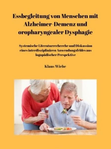 Produktbild: Essbegleitung von Menschen mit Alzheimer-Demenz und oropharyngealer Dysphagie - ein systematisches Review