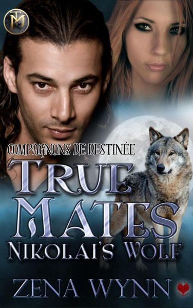 Produktbild: True Mates: Nikolai's Wolf (Compagnons de Destin&eacute;e, #3)