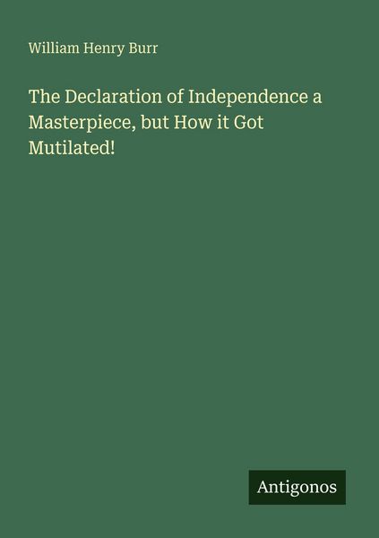 Produktbild: The Declaration of Independence a Masterpiece, but How it Got Mutilated!