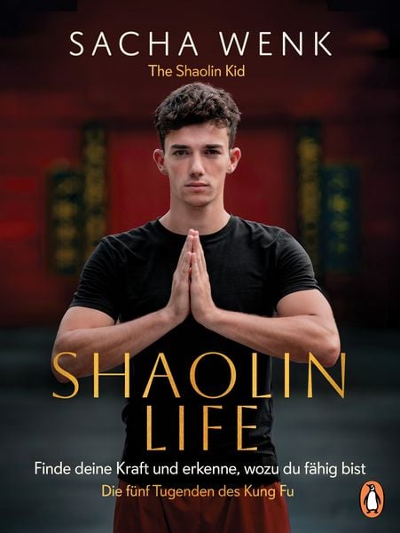 Shaolin Life, Gebundene Ausgabe von Sacha Wenk, Penguin, 978-3-328-60476-1