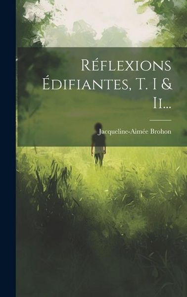 Produktbild: R&eacute;flexions &Eacute;difiantes, T. I & Ii...