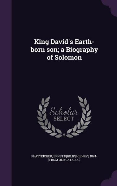 Produktbild: King David's Earth-born son; a Biography of Solomon