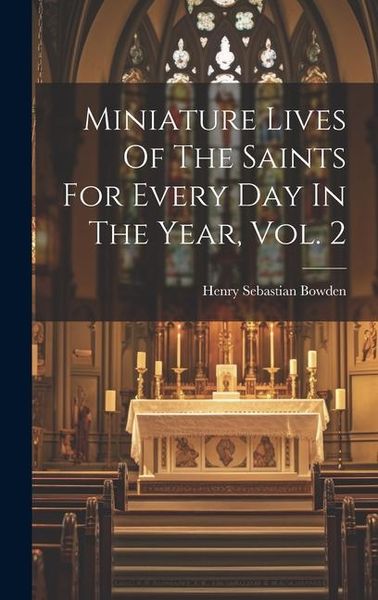 Produktbild: Miniature Lives Of The Saints For Every Day In The Year, Vol. 2