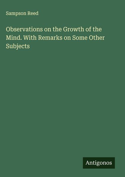 Produktbild: Observations on the Growth of the Mind. With Remarks on Some Other Subjects
