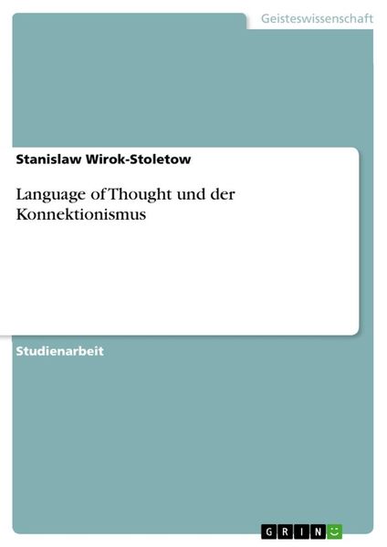 Language of Thought und der Konnektionismus, Taschenbuch von Stanislaw Wirok-Stoletow, GRIN, 9783668539808