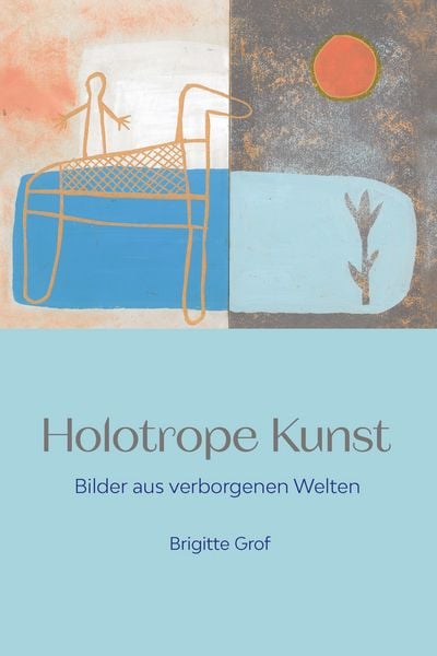 Holotrope Kunst, Gebundene Ausgabe von Brigitte Grof, Nachtschatten Verlag, 978-3-03788-709-7