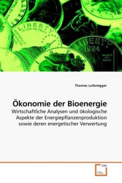 Loibnegger, T: Ökonomie der Bioenergie, Taschenbuch von Thomas Loibnegger, VDM, 9783639231618