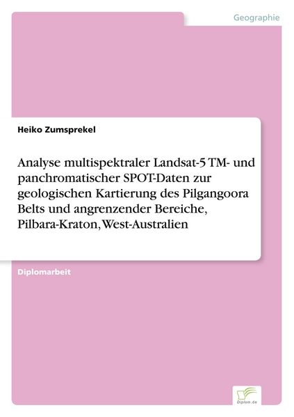Produktbild: Analyse multispektraler Landsat-5 TM- und panchromatischer SPOT-Daten zur geologischen Kartierung des Pilgangoora Belts und angrenzender Bereiche, Pilbara-Kraton, West-Australien