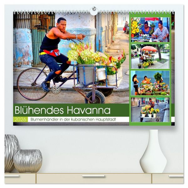 Blühendes Havanna - Blumenhändler in der kubanischen Hauptstadt (hochwertiger Premium Wandkalender 2026 DIN A2 quer), Kunstdruck in Hochglanz