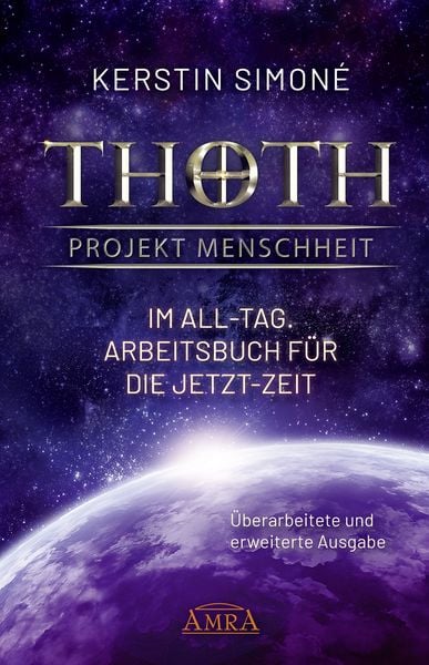 Thoth - Projekt Menschheit: Im All-Tag. Arbeitsbuch für die Jetzt-Zeit [Erweiterte Neuausgabe]