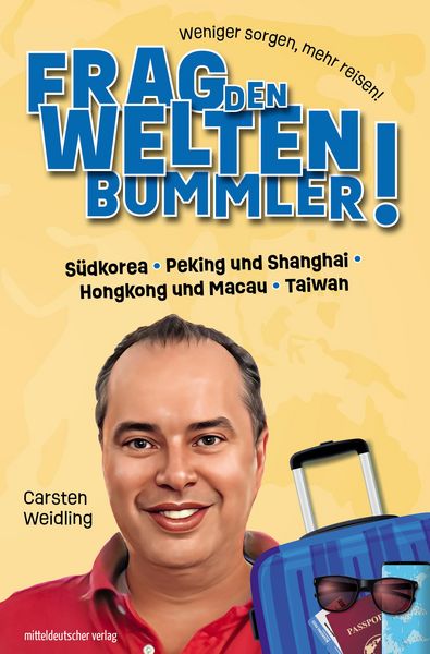 Produktbild: Frag den Weltenbummler! S&uuml;dkorea, Peking und Shanghai, Hongkong und Macau, Taiwan