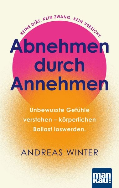 Produktbild: Abnehmen durch Annehmen. Unbewusste Gef&uuml;hle verstehen - k&ouml;rperlichen Ballast loswerden
