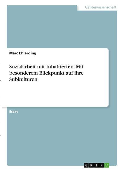 Produktbild: Sozialarbeit mit Inhaftierten. Mit besonderem Blickpunkt auf ihre Subkulturen