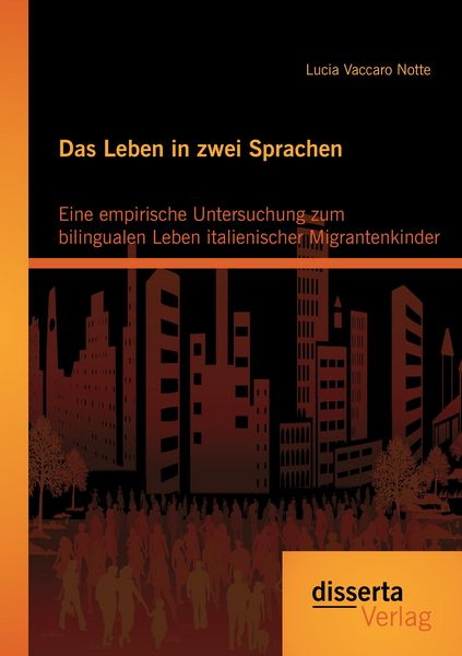 Produktbild: Das Leben in zwei Sprachen - Eine empirische Untersuchung zum bilingualen Leben italienischer Migrantenkinder