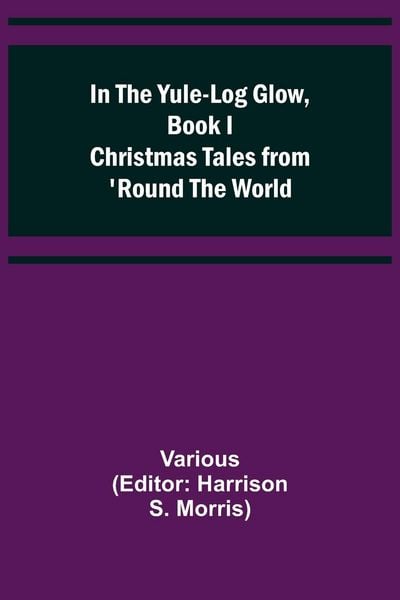 Produktbild: In the Yule-Log Glow, Book I Christmas Tales from 'Round the World