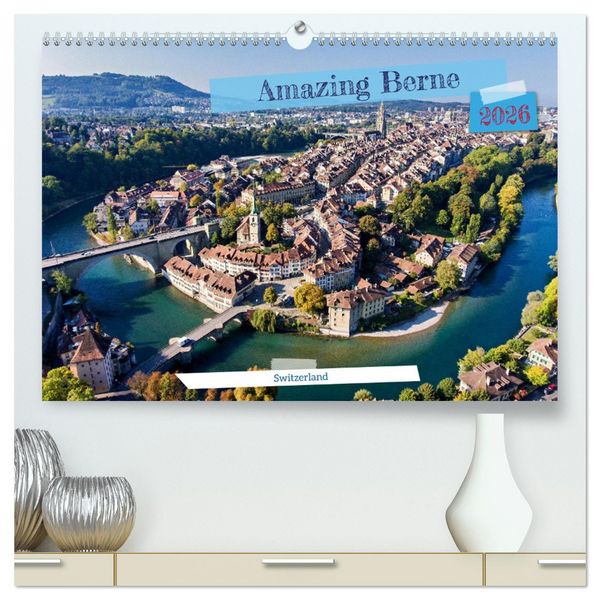 Amazing Berne - Switzerland (High Quality Premium Wall Calendar 2026 DIN A2 landscape),CALVENDO 12 Month Wall Calendar