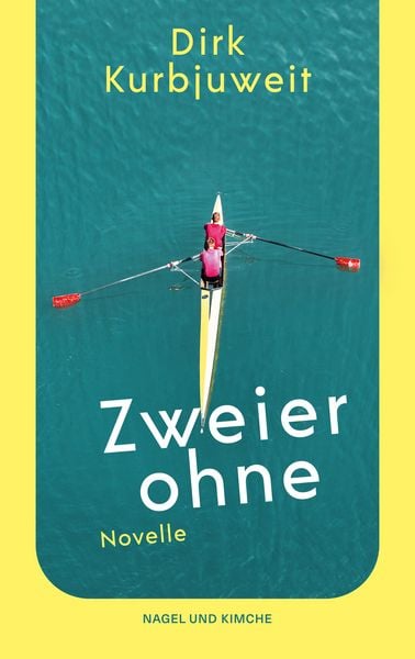 Zweier ohne, Taschenbuch von Dirk Kurbjuweit, Nagel & Kimche, 978-3-312-01398-2