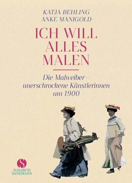 »Ich will alles malen«, Gebundene Ausgabe von Anke Manigold,Katja Behling, Elisabeth Sandmann Verlag, 978-3-949582-29-5