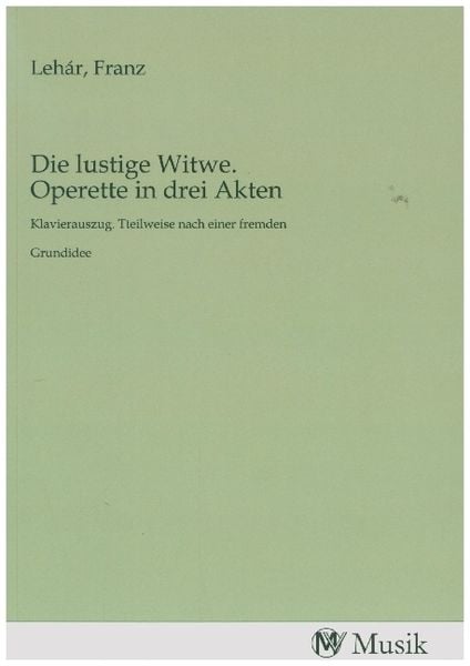Produktbild: Die lustige Witwe. Operette in drei Akten