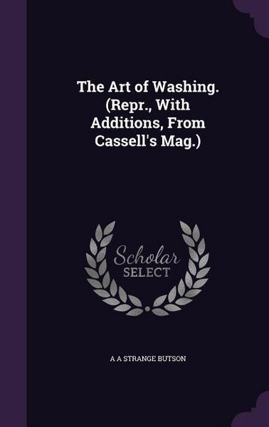 Produktbild: The Art of Washing. (Repr., With Additions, From Cassell's Mag.)